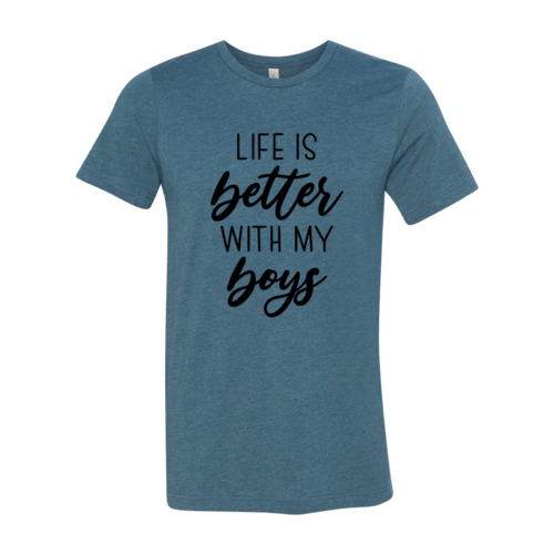 Life Is Better With My Boys Shirt