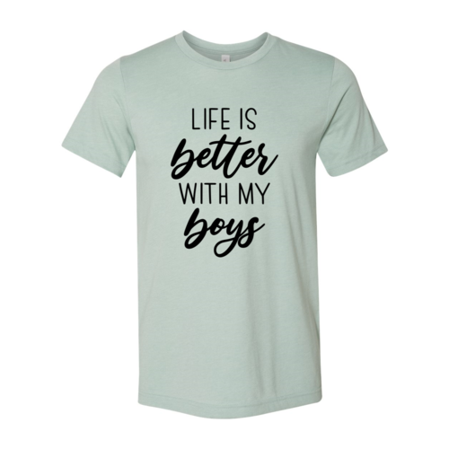 Life Is Better With My Boys Shirt