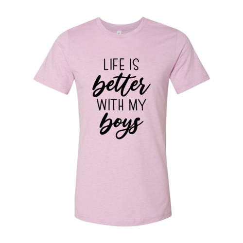 Life Is Better With My Boys Shirt