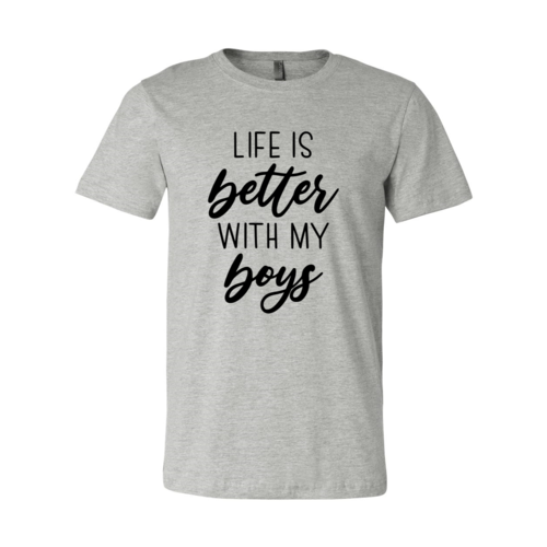 Life Is Better With My Boys Shirt