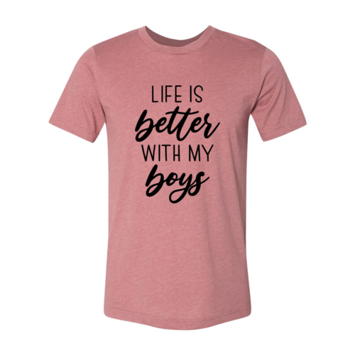 Life Is Better With My Boys Shirt