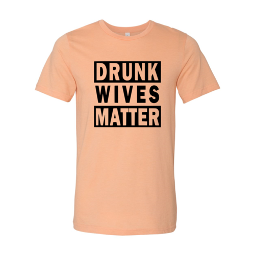 Drunk Wives Matter T-Shirt