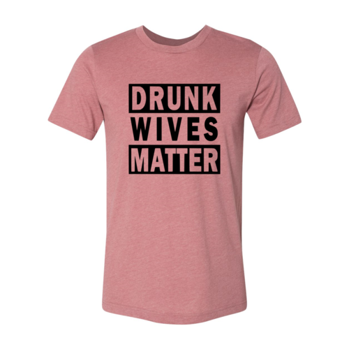 Drunk Wives Matter T-Shirt