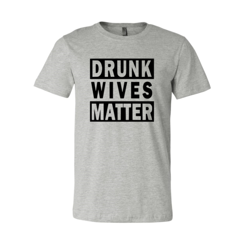 Drunk Wives Matter T-Shirt