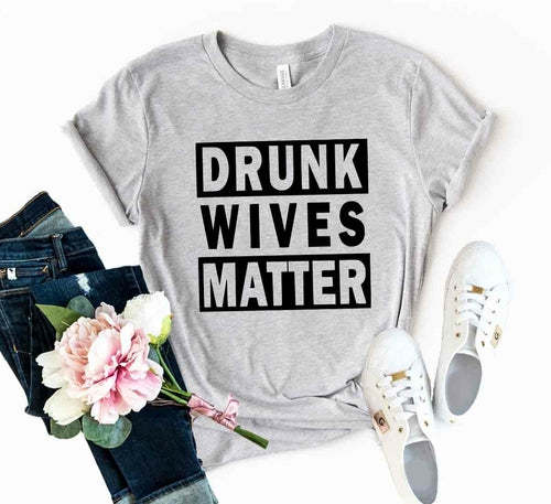 Drunk Wives Matter T-Shirt